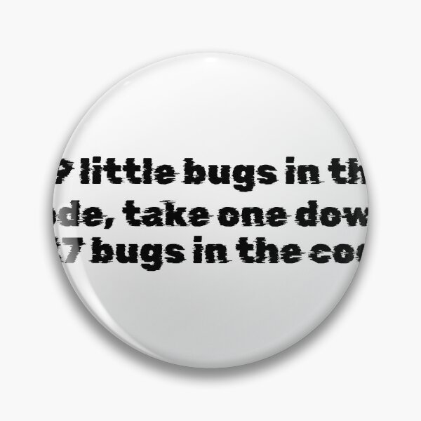 Item preview, 99 little bugs in the code, take one down, 127 bugs in the code designed and sold by Ninjacatoff.