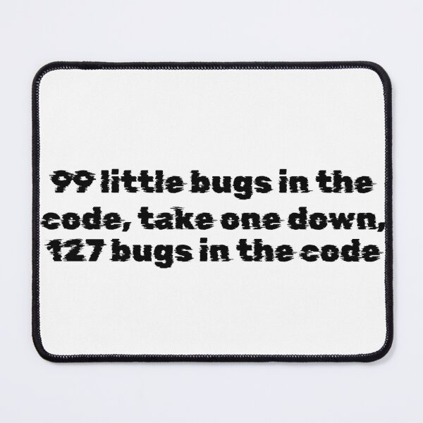 Item preview, 99 little bugs in the code, take one down, 127 bugs in the code designed and sold by Ninjacatoff.