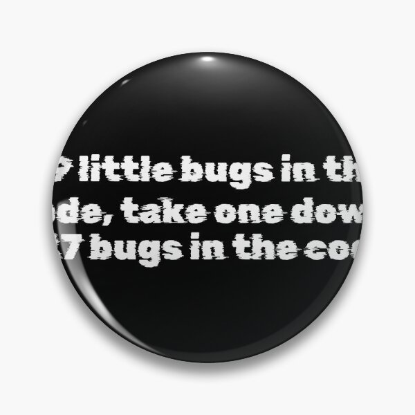 Item preview, 99 little bugs in the code, take one down, 127 bugs in the code designed and sold by Ninjacatoff.