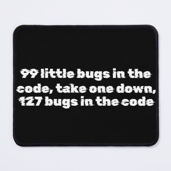 Item preview, 99 little bugs in the code, take one down, 127 bugs in the code designed and sold by Ninjacatoff.