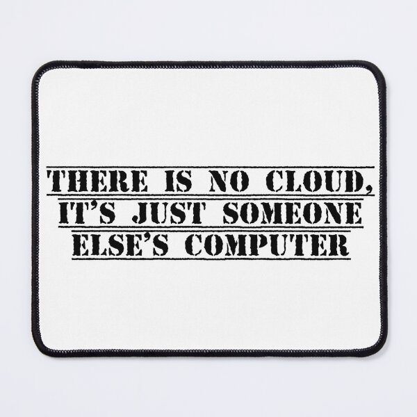 Item preview, There is no cloud, it’s just someone else’s computer designed and sold by Ninjacatoff.