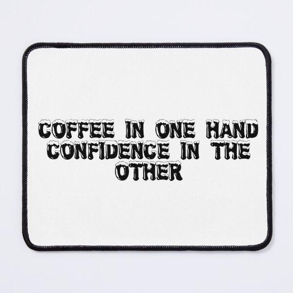 Item preview, Coffee in one hand, confidence in the other designed and sold by Ninjacatoff.
