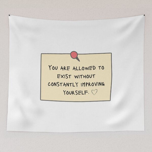 Item preview, You are allowed to exist without constantly improving yourself - Positive Affirmations Reminder designed and sold by mimiscreativity.