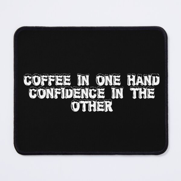 Item preview, Coffee in one hand, confidence in the other designed and sold by Ninjacatoff.