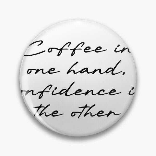 Item preview, Coffee in one hand, confidence in the other designed and sold by Ninjacatoff.