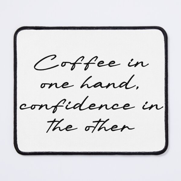 Item preview, Coffee in one hand, confidence in the other designed and sold by Ninjacatoff.