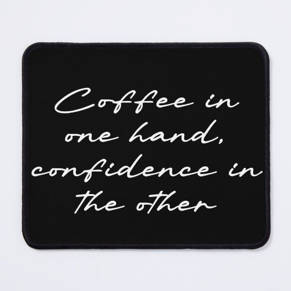 Item preview, Coffee in one hand, confidence in the other designed and sold by Ninjacatoff.