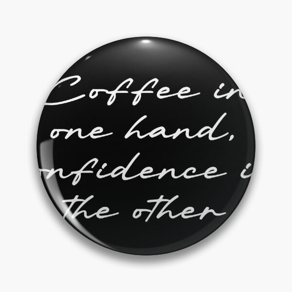 Item preview, Coffee in one hand, confidence in the other designed and sold by Ninjacatoff.