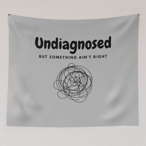 Item preview, Undiagnosed - But Something Ain't Right designed and sold by A-Szczesniak.