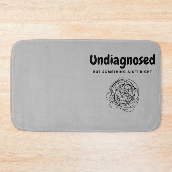 Item preview, Undiagnosed - But Something Ain't Right designed and sold by A-Szczesniak.