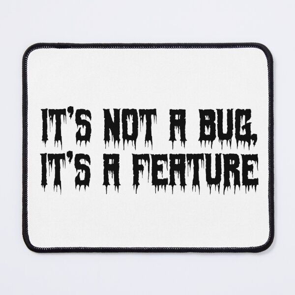 Item preview, It’s not a bug, it’s a feature designed and sold by Ninjacatoff.