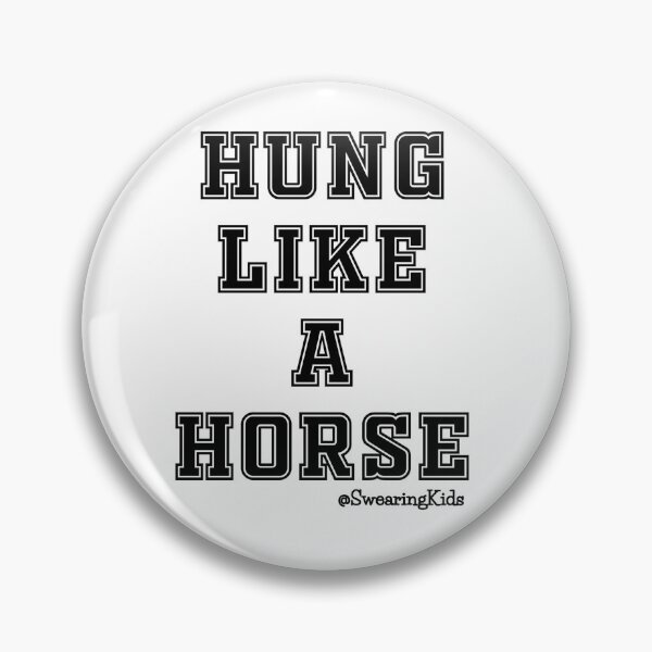 Item preview, Hung like a horse designed and sold by SwearingKids.