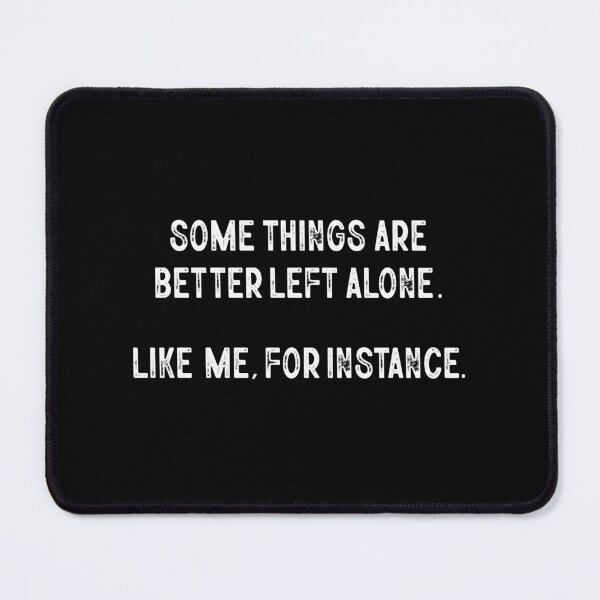 Item preview, Some Things Are Better Left Alone Like Me For Instance Design Funny Gift For Her Sarcastic with Funny Sayings Unisex Graphic Tee Mom designed and sold by MotivaChic.