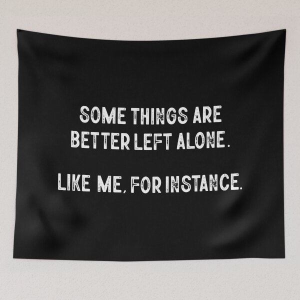 Item preview, Some Things Are Better Left Alone Like Me For Instance Design Funny Gift For Her Sarcastic with Funny Sayings Unisex Graphic Tee Mom designed and sold by MotivaChic.