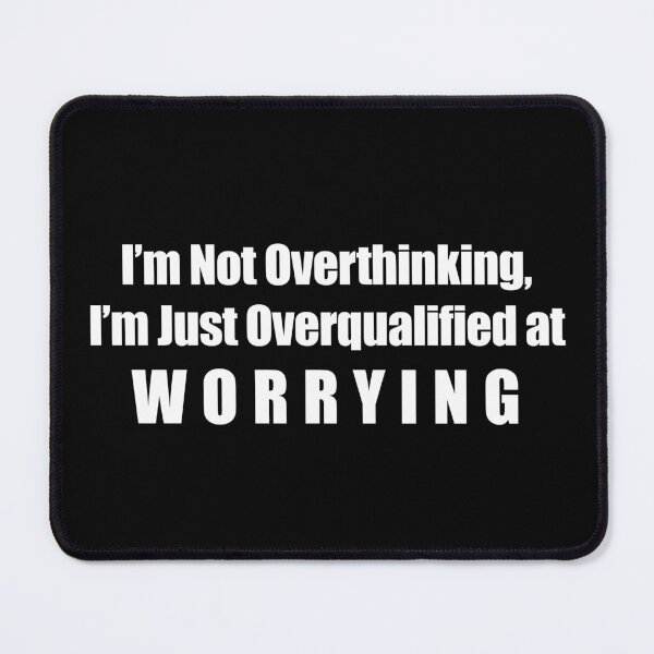 Item preview, I’m Not Overthinking, I’m Just Overqualified at Worrying sticker in bold font designed and sold by deynaaz.