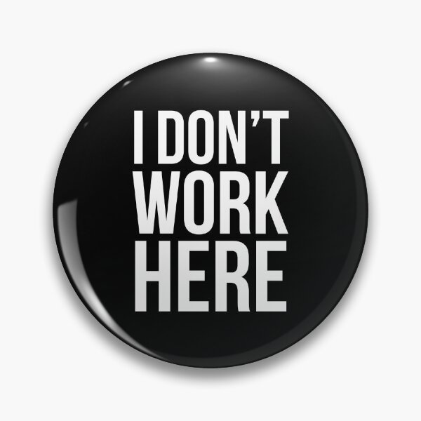 Item preview, I Don't Work Here designed and sold by firlachieldraws.