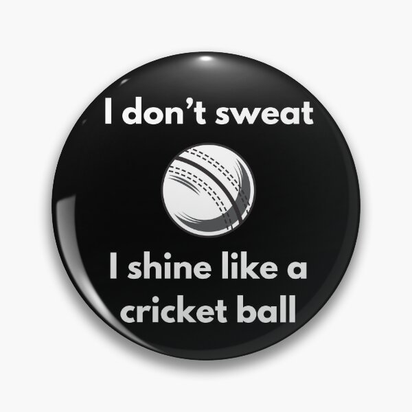 Item preview, I Don't Sweat, I Shine Like a Cricket Ball - white designed and sold by VasInd.