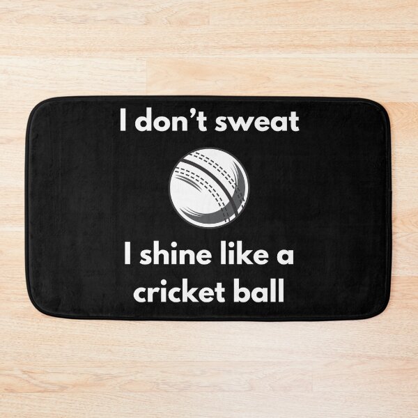 Item preview, I Don't Sweat, I Shine Like a Cricket Ball - white designed and sold by VasInd.