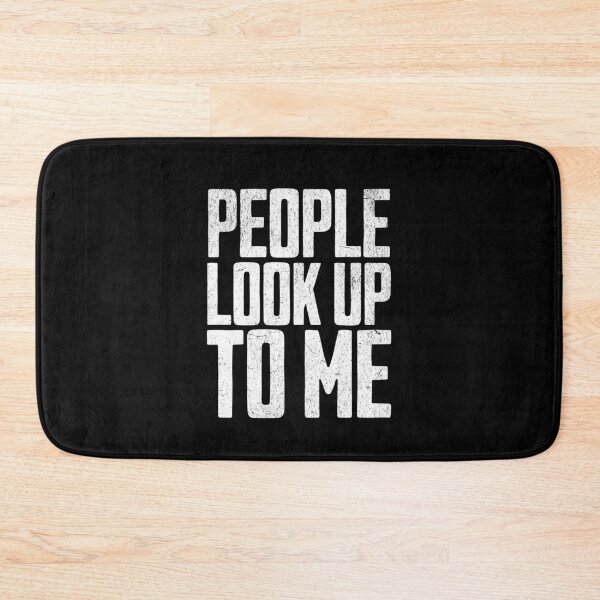Item preview, People Look Up To Me designed and sold by AnAzArt.