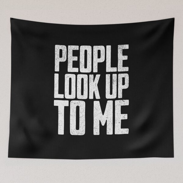 Item preview, People Look Up To Me designed and sold by AnAzArt.