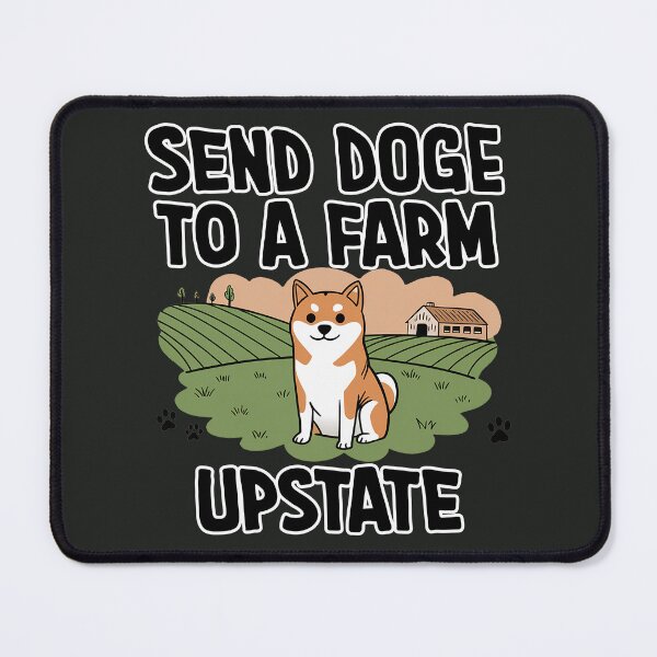 Item preview, Send DOGE to a Farm Upstate | Elon Musk Department of DOGE Satire designed and sold by 3MillsDesign.