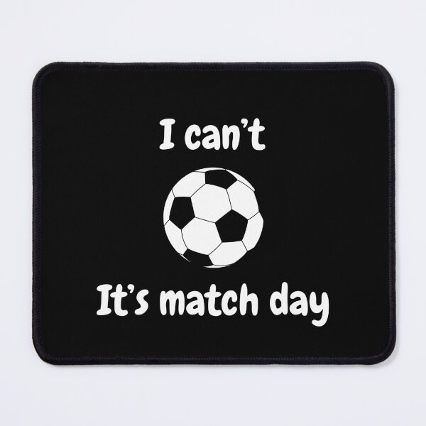 Item preview, I Can't, It's Match Day - white designed and sold by VasInd.
