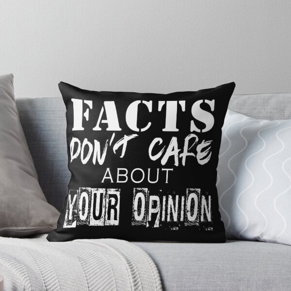 Item preview, Facts Don’t Care About Your Opinion - Science, Politics, History, Truth  designed and sold by 321Outright.