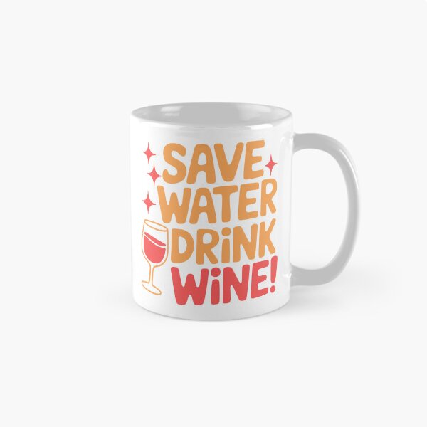 Item preview, Save Water Drink Wine! Cute Wine Lover Pun designed and sold by PMCreative.