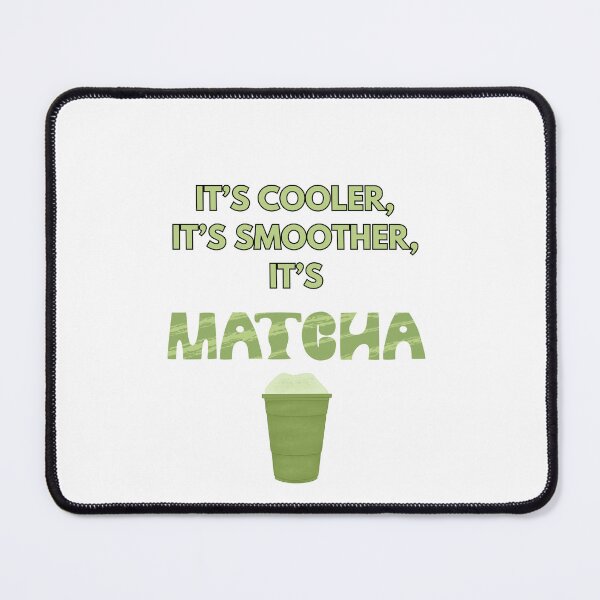 Item preview, It’s Cooler, It’s Smoother, It’s Matcha Design  designed and sold by atomstartup.