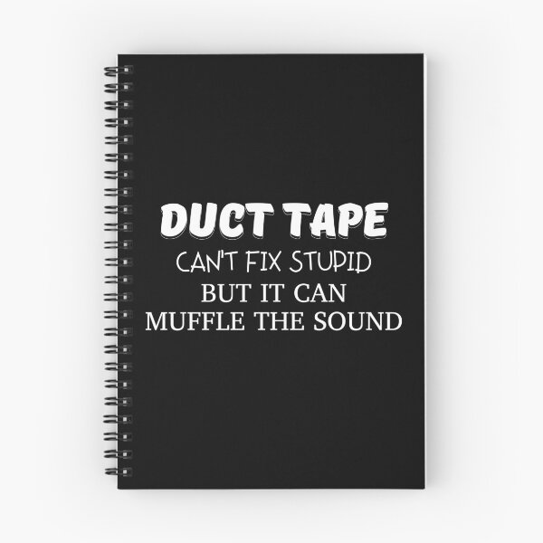 Item preview, Duct tape Can't Fix Stupid But it Can Muffle The Sound designed and sold by Alberto Dominguez.