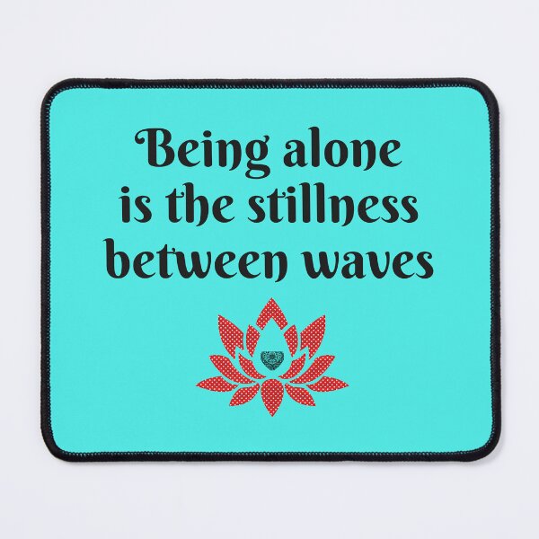 Item preview, Being alone is the stillness between waves... designed and sold by Pawethic Prints Studio.