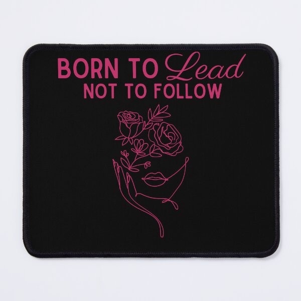 Item preview, Born to Lead, Not to Follow T-Shirt Bold For Ambitous Women designed and sold by EvocatiVerse.