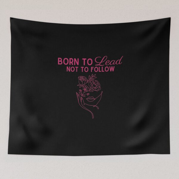 Item preview, Born to Lead, Not to Follow T-Shirt Bold For Ambitous Women designed and sold by EvocatiVerse.