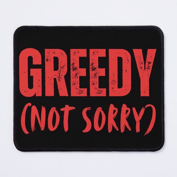 Item preview, GREEDY (Not Sorry) designed and sold by tshirts.click.