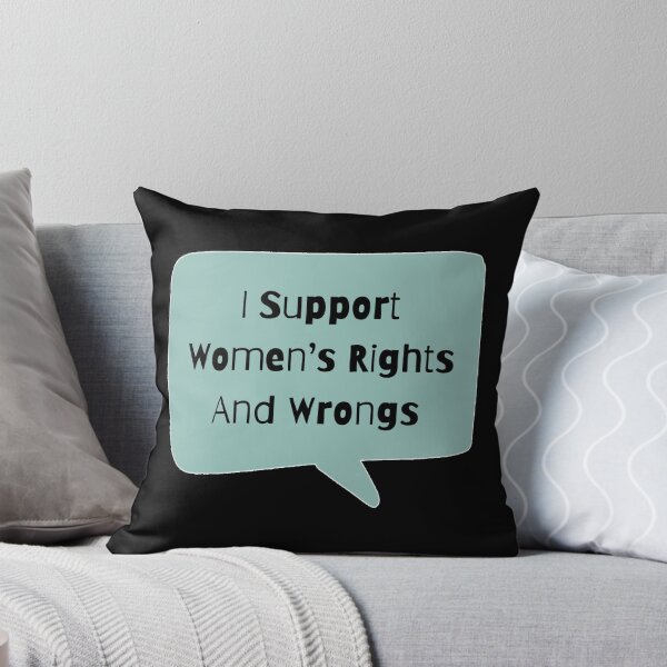 Item preview, I Support Women's Rights And Wrongs designed and sold by Nesro34.