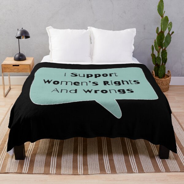 Item preview, I Support Women's Rights And Wrongs designed and sold by Nesro34.
