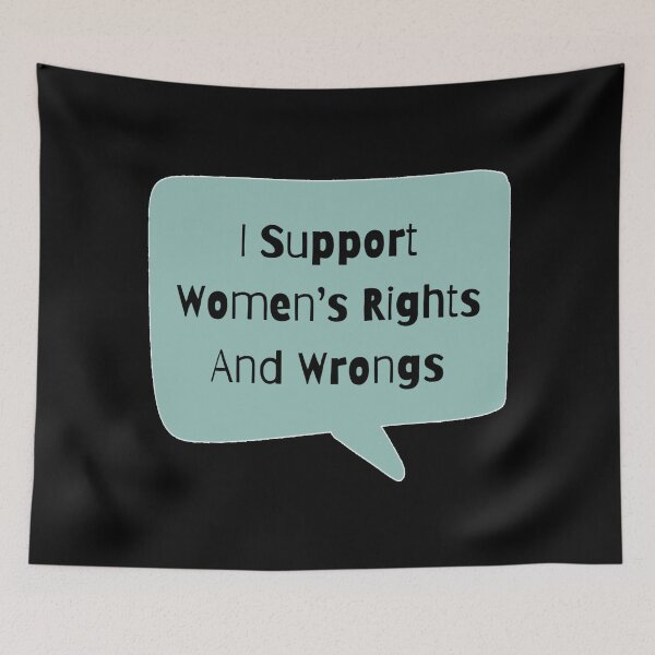 Item preview, I Support Women's Rights And Wrongs designed and sold by Nesro34.