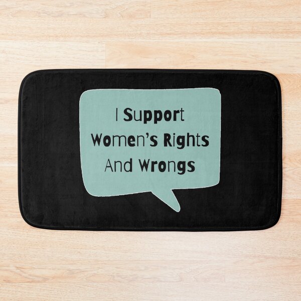 Item preview, I Support Women's Rights And Wrongs designed and sold by Nesro34.