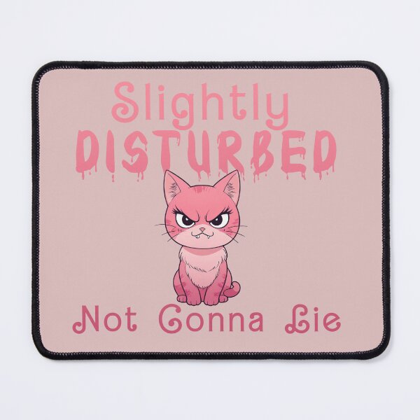 Item preview, slightly disturbed not gonna lie cute pink angry kitty funny quotes designed and sold by La Loca.