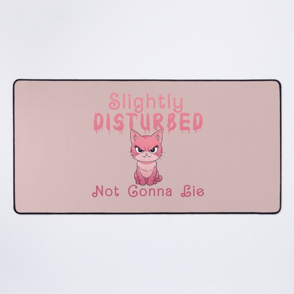 Item preview, slightly disturbed not gonna lie cute pink angry kitty funny quotes designed and sold by La Loca.