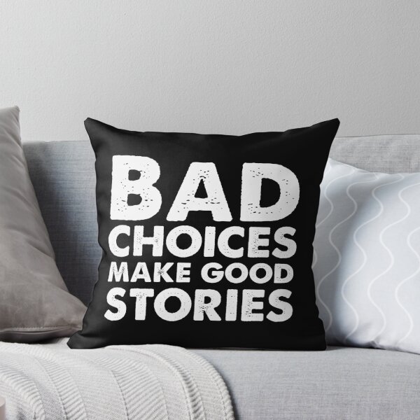 Item preview, Bad choices make good stories designed and sold by designing01Ar3.