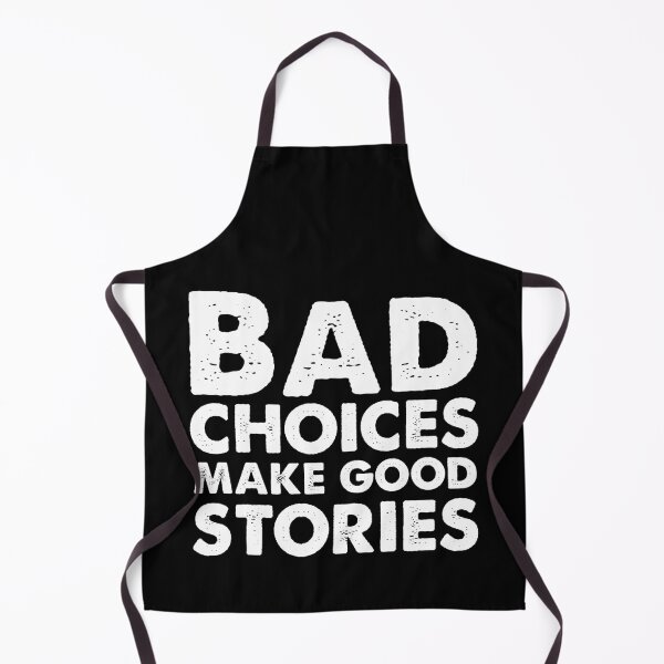 Item preview, Bad choices make good stories designed and sold by designing01Ar3.