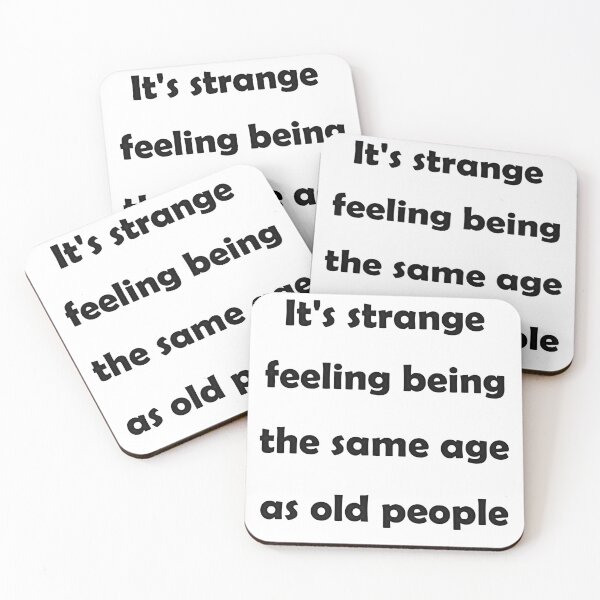 Item preview, It's strange feeling being the same age as old people version 2 designed and sold by natalik2024.