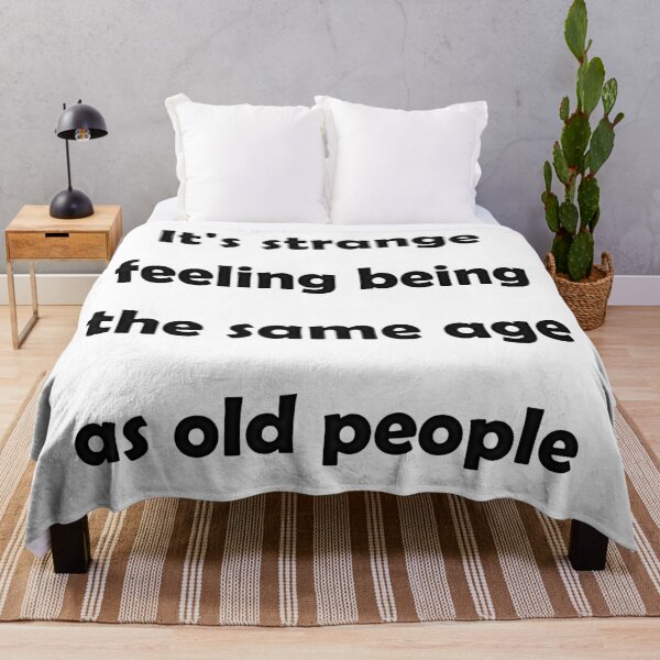 Item preview, It's strange feeling being the same age as old people version 2 designed and sold by natalik2024.