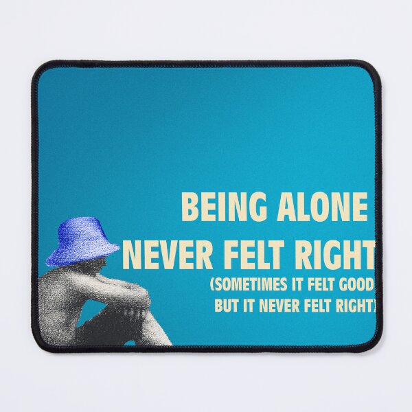 Item preview, Being Alone Never Felt Right (Sometimes It Felt Good, But Never Felt Right) designed and sold by Creationsbyjodo.