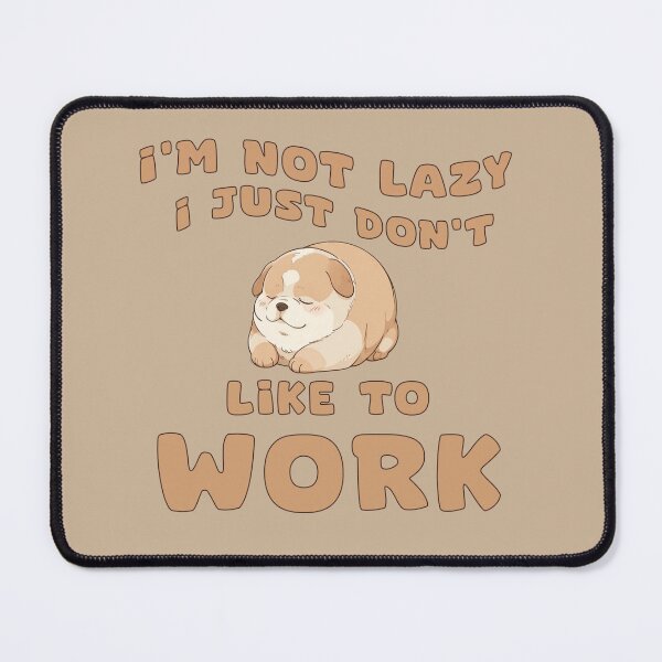 Item preview, I'm Not Lazy, I Just Don't Like to Work! designed and sold by La Loca.
