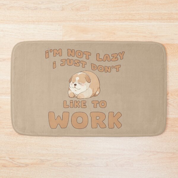 Item preview, I'm Not Lazy, I Just Don't Like to Work! designed and sold by La Loca.
