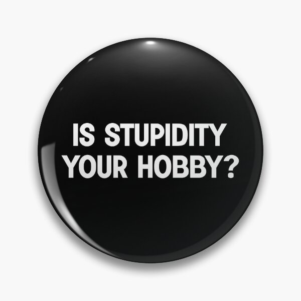 Item preview, Is Stupidity Your Hobby designed and sold by designing01Ar3.
