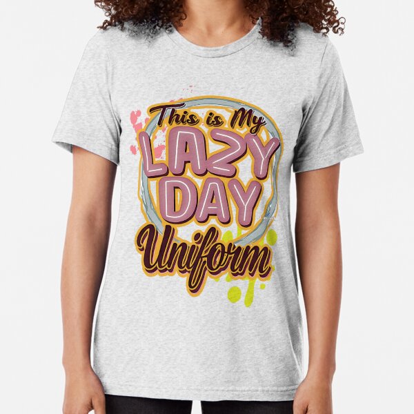 Item preview, This is My Lazy Day Uniform designed and sold by CapricornX.
