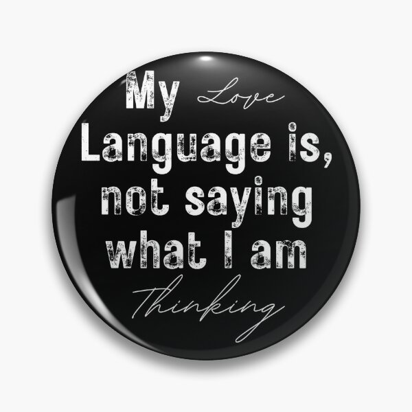 Item preview, My Love language is not saying what I am thinking designed and sold by InsanelyD.